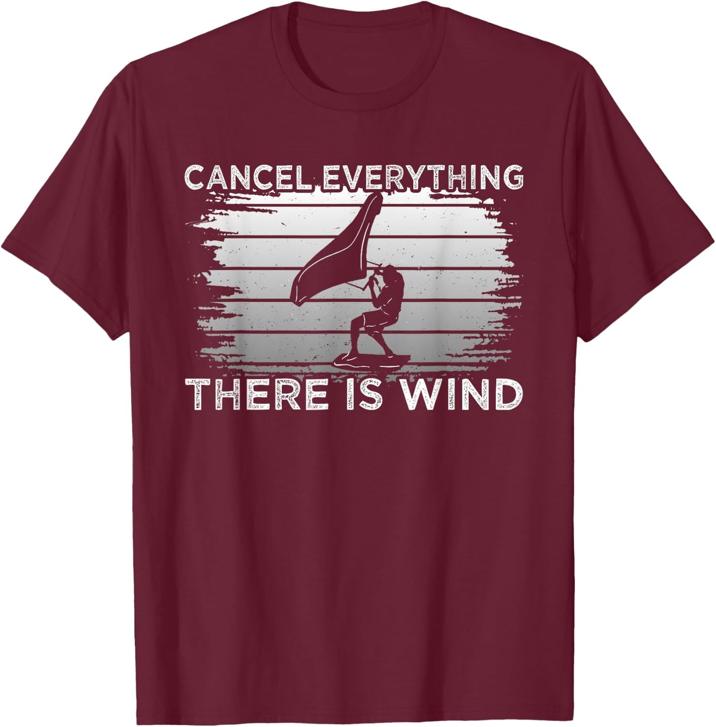 Wingfoil Cancel Everything There Is Wind Wing Foiling T-Shirt - T-Shirt | Maroon