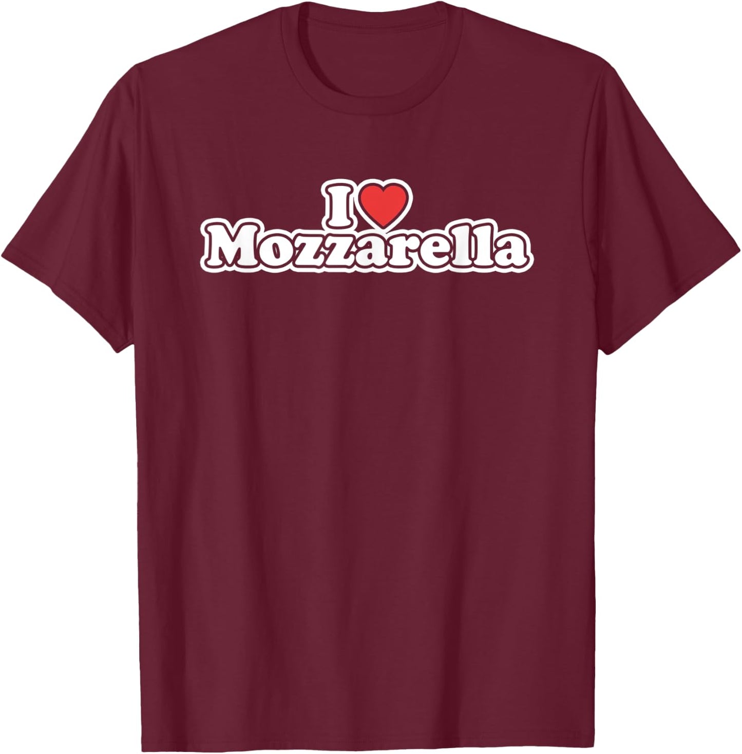 I Love Mozzarella T-Shirt - T-Shirt | Maroon