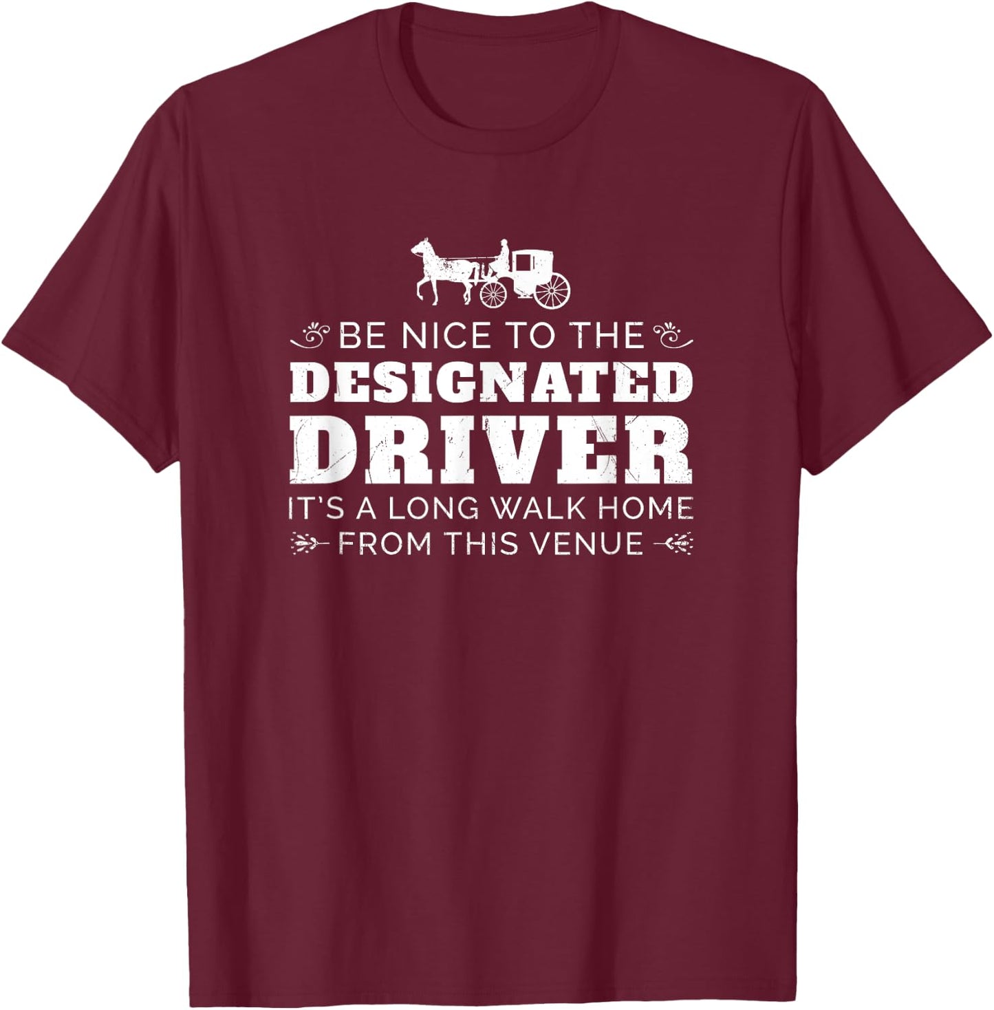 Designated Driver Horse Carriage Funny Men Women Quote T-Shirt - T-Shirt | Maroon