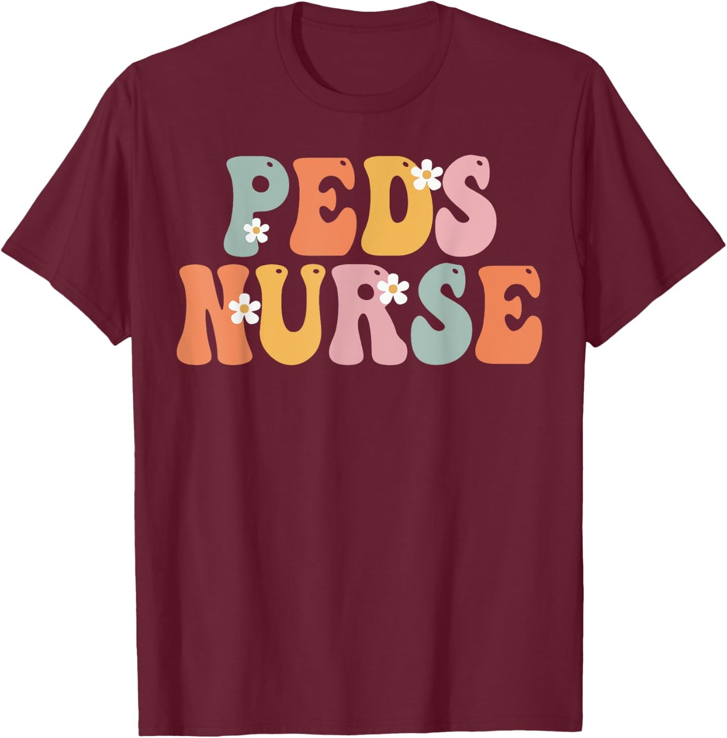 Peds Nurse Week Groovy Appreciation Day For Work T-Shirt - T-Shirt | Maroon