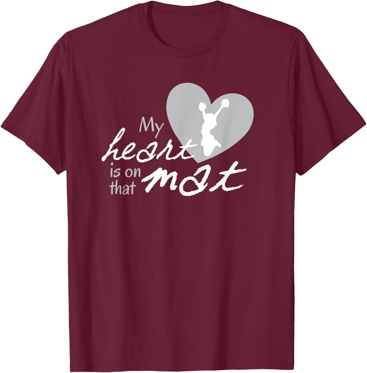 AS My Heart is on that Mat Floor Cheer Cheerleading T-Shirt - T-Shirt | Maroon