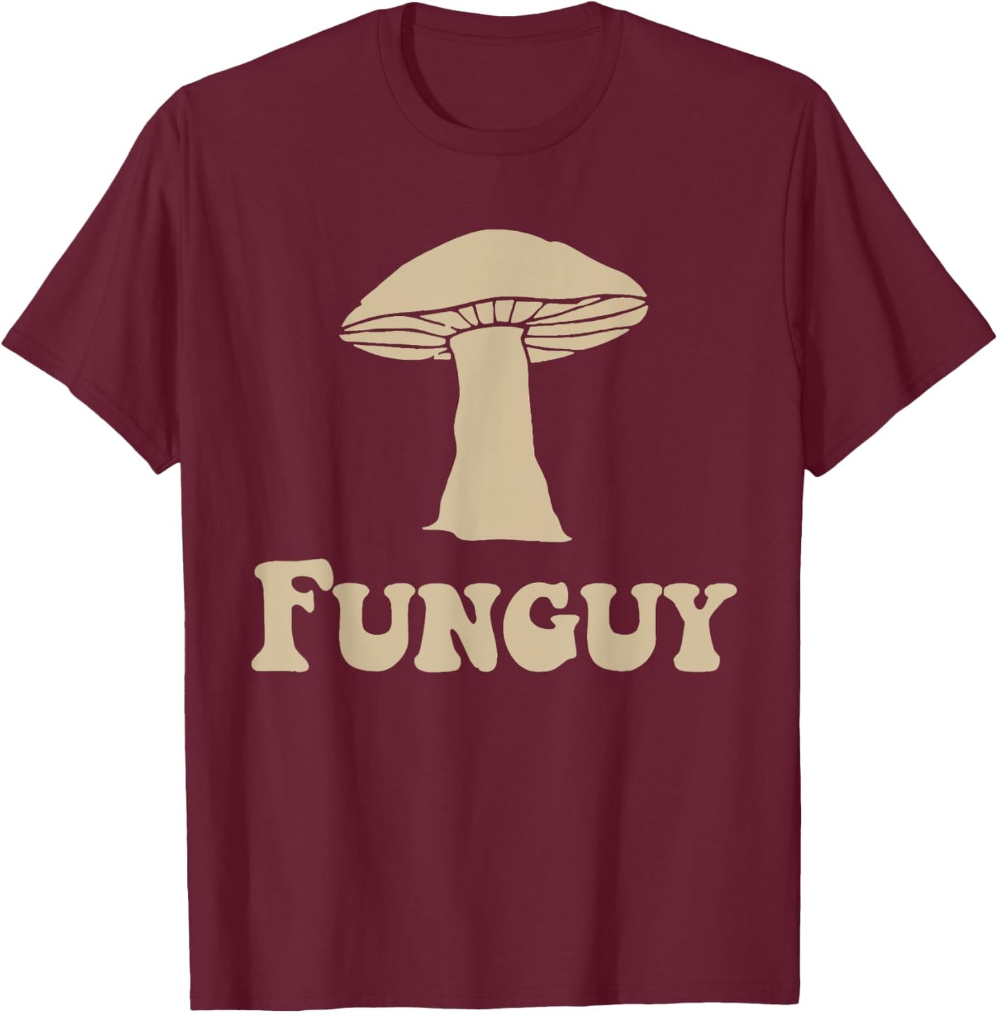 Fungi Fun Guy Funny Mushroom lover T-Shirt - T-Shirt | Maroon