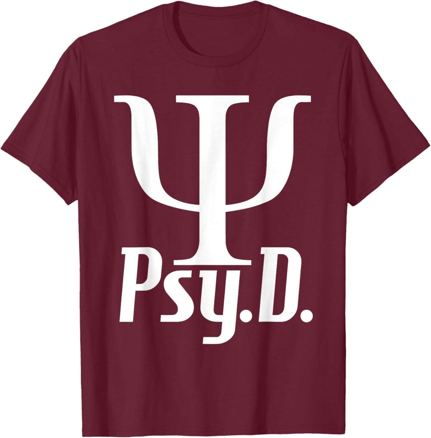 Psy D - Doctor Of Psychology Psychologist Mental Health T-Shirt - T-Shirt | Maroon