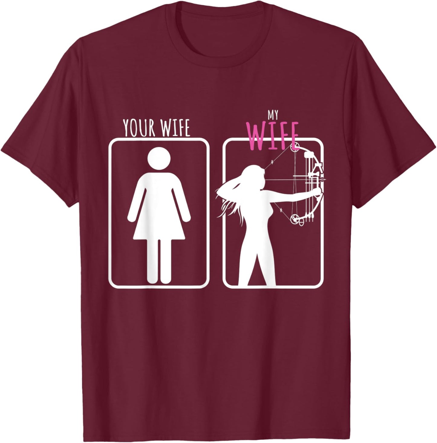 Archery Gift Your Wife, My Wife T-Shirt - T-Shirt | Maroon