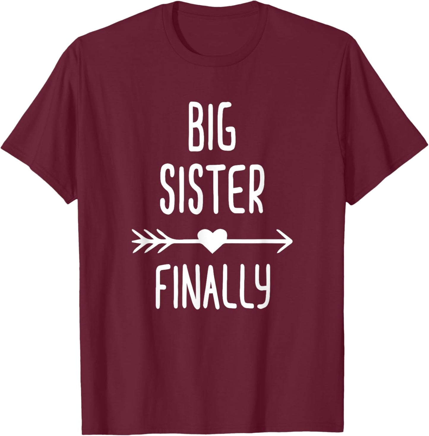 Big Sister Finally Outfit Baby Announcement T-Shirt - T-Shirt | Maroon