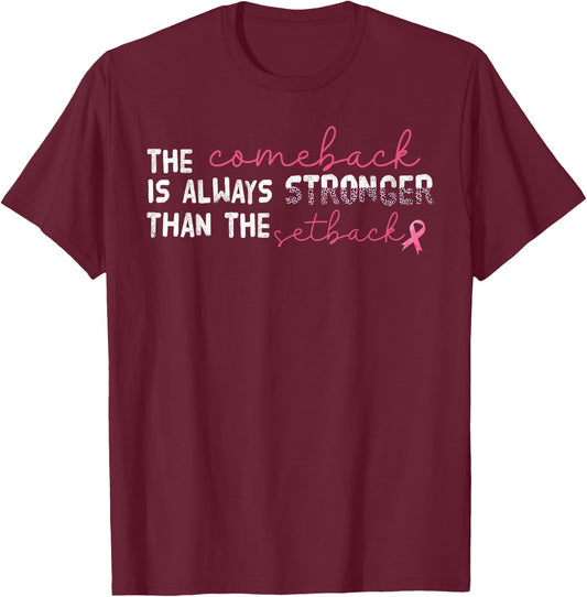 The Comeback Is Always Stronger Than Setback Breast Cancer T-Shirt - T-Shirt | Maroon