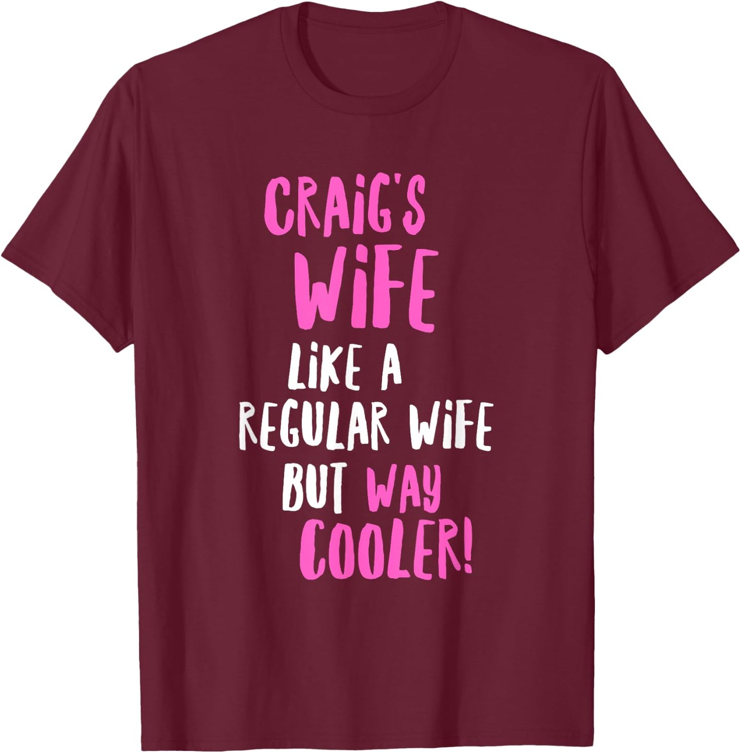 Craig's Wife Funny Text Design Girls Women Wives T-Shirt - T-Shirt | Maroon