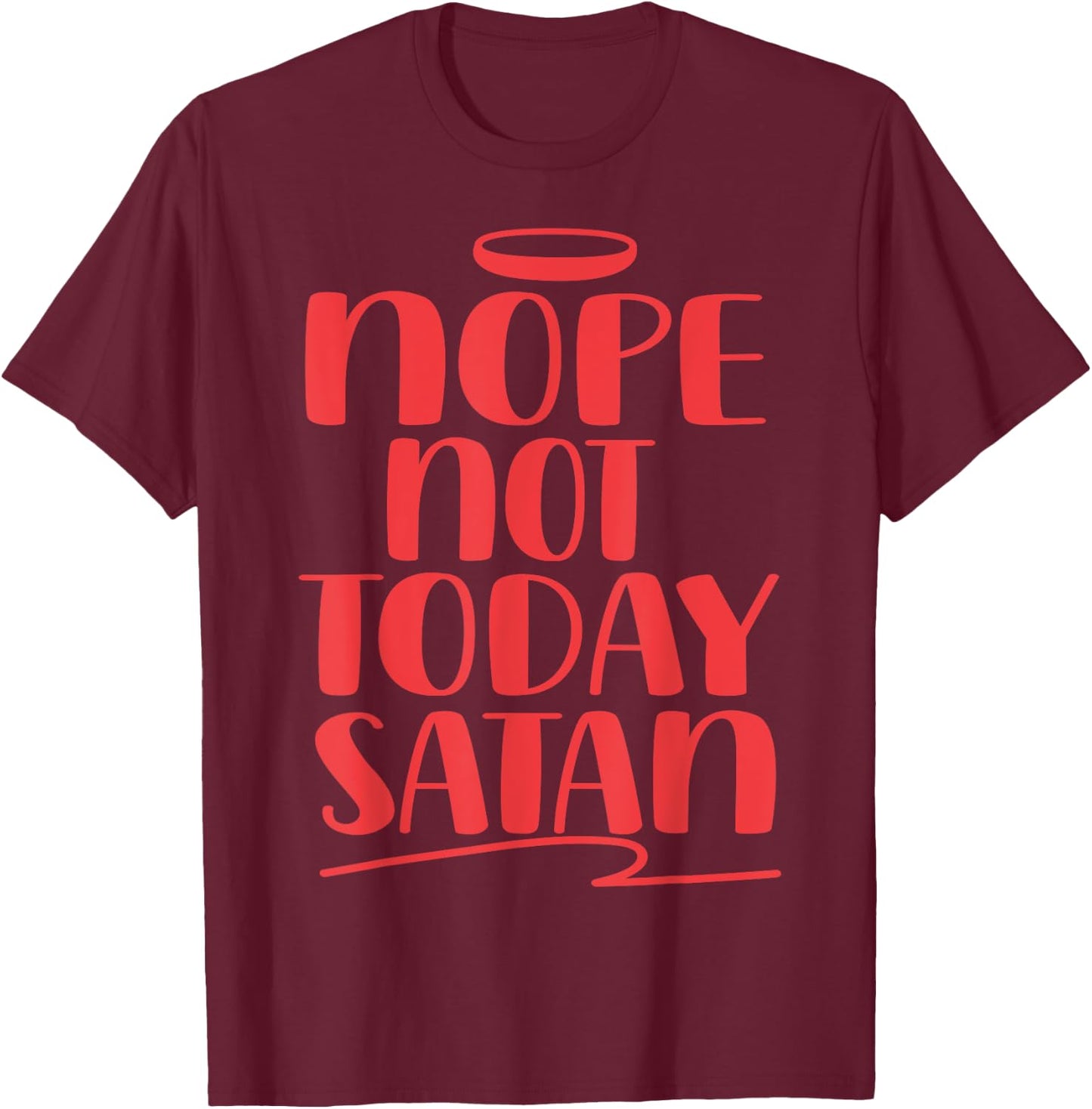 Nope Not Today Satan T-Shirt - T-Shirt | Maroon