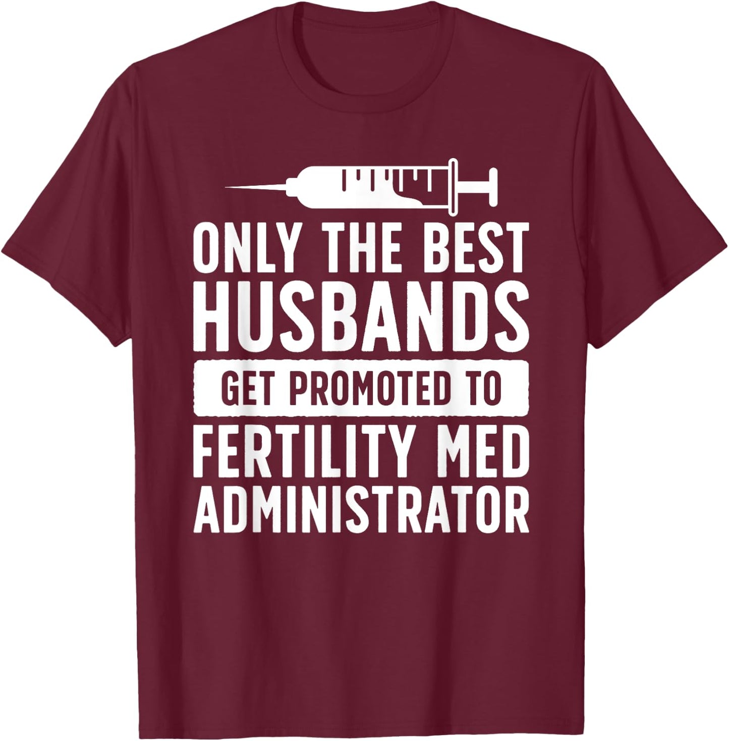 Best Husbands IVF Dad IVF Transfer Day Embryo Transfer Day T-Shirt - T-Shirt | Maroon