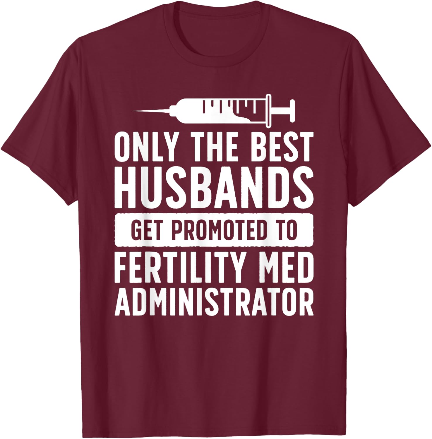 Best Husbands IVF Dad IVF Transfer Day Embryo Transfer Day T-Shirt - T-Shirt | Maroon