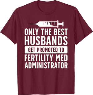 Best Husbands IVF Dad IVF Transfer Day Embryo Transfer Day T-Shirt - T-Shirt | Maroon