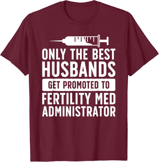 Best Husbands IVF Dad IVF Transfer Day Embryo Transfer Day T-Shirt - T-Shirt | Maroon