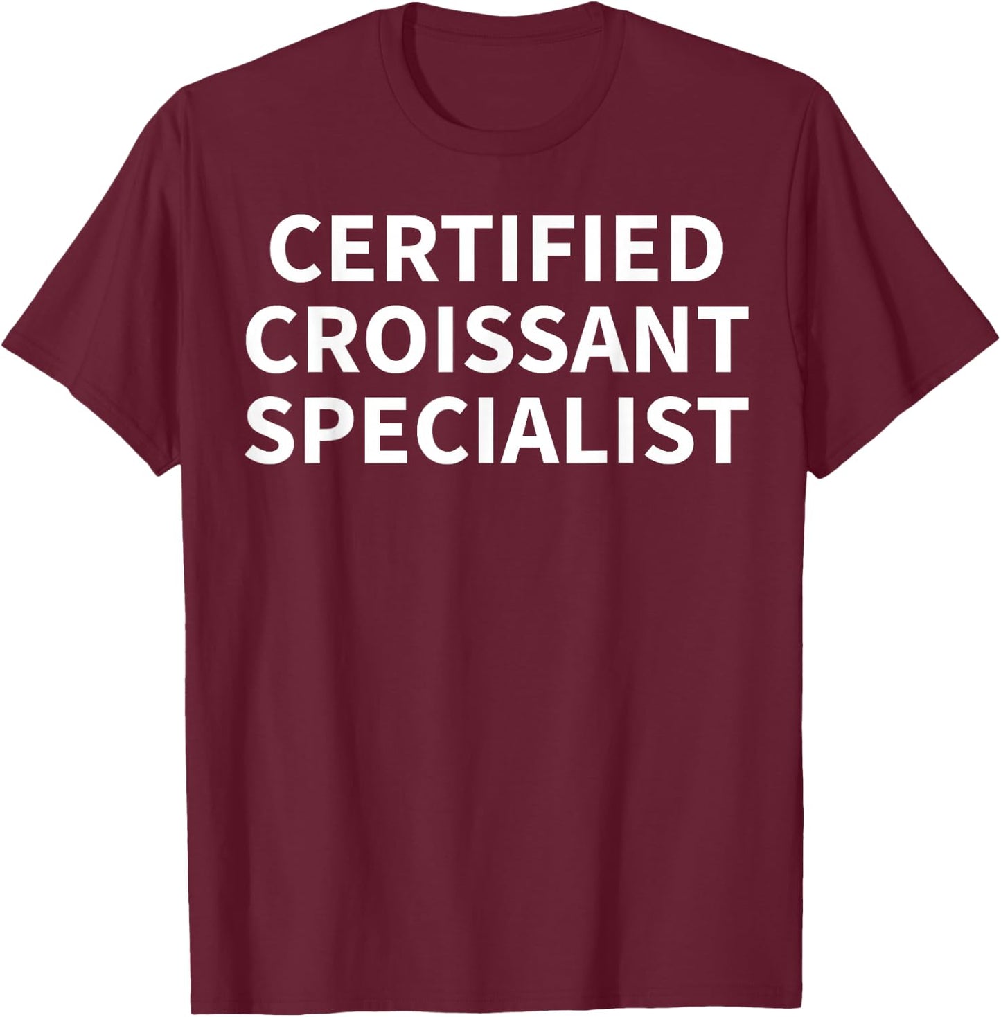 Croissant Apparel - Funny Novelty Croissants Design T-Shirt - T-Shirt | Maroon