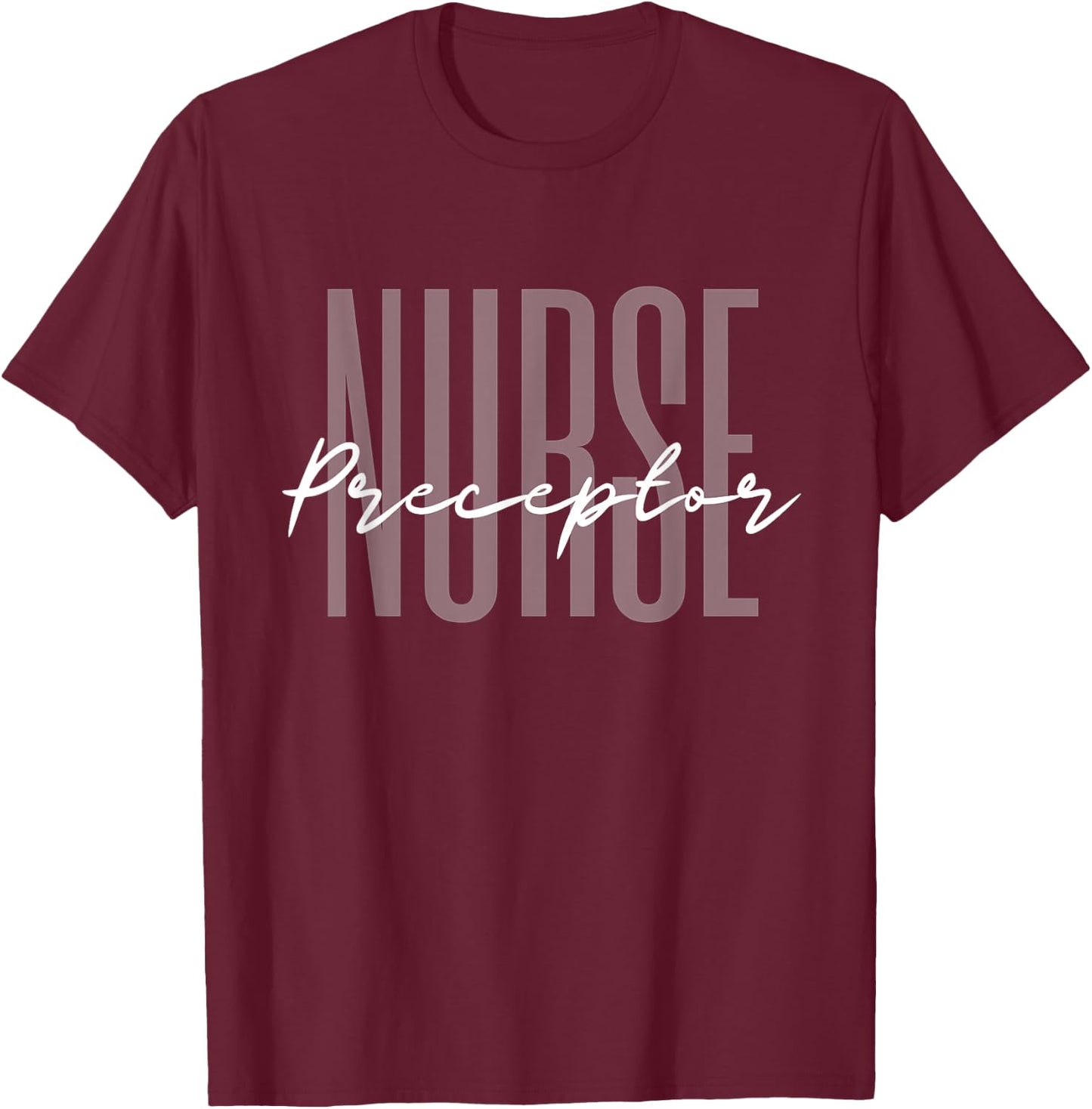 Nurse Preceptor Nurse Supervisor Registered Nurse CNA T-Shirt - T-Shirt | Maroon