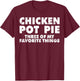 Funny Pot Pie Chicken Pot Pie My Three Favorite Things T-Shirt - T-Shirt | Maroon