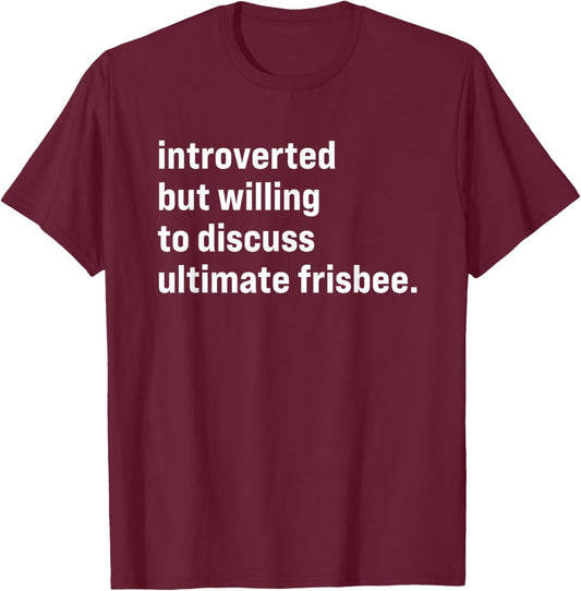Funny Introverted But Willing To Discuss Ultimate Frisbee T-Shirt - T-Shirt | Maroon