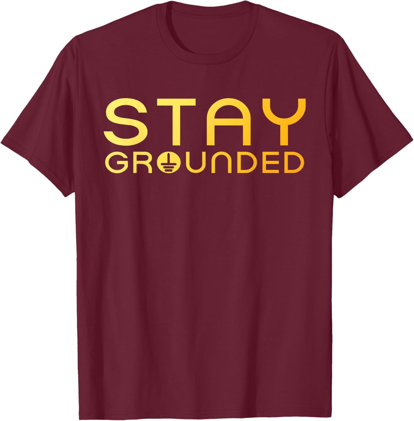 Electrician Art Men Women Electrical Engineer Stay Grounded T-Shirt - T-Shirt | Maroon