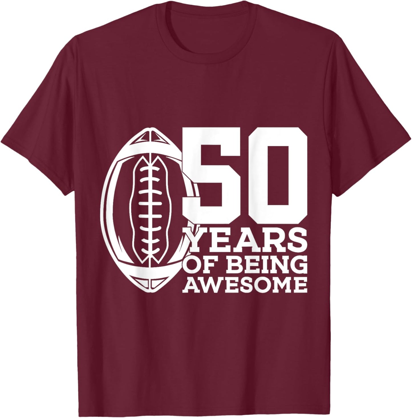 50 Years of Being Awesome Football 50th Birthday T-Shirt - T-Shirt | Maroon