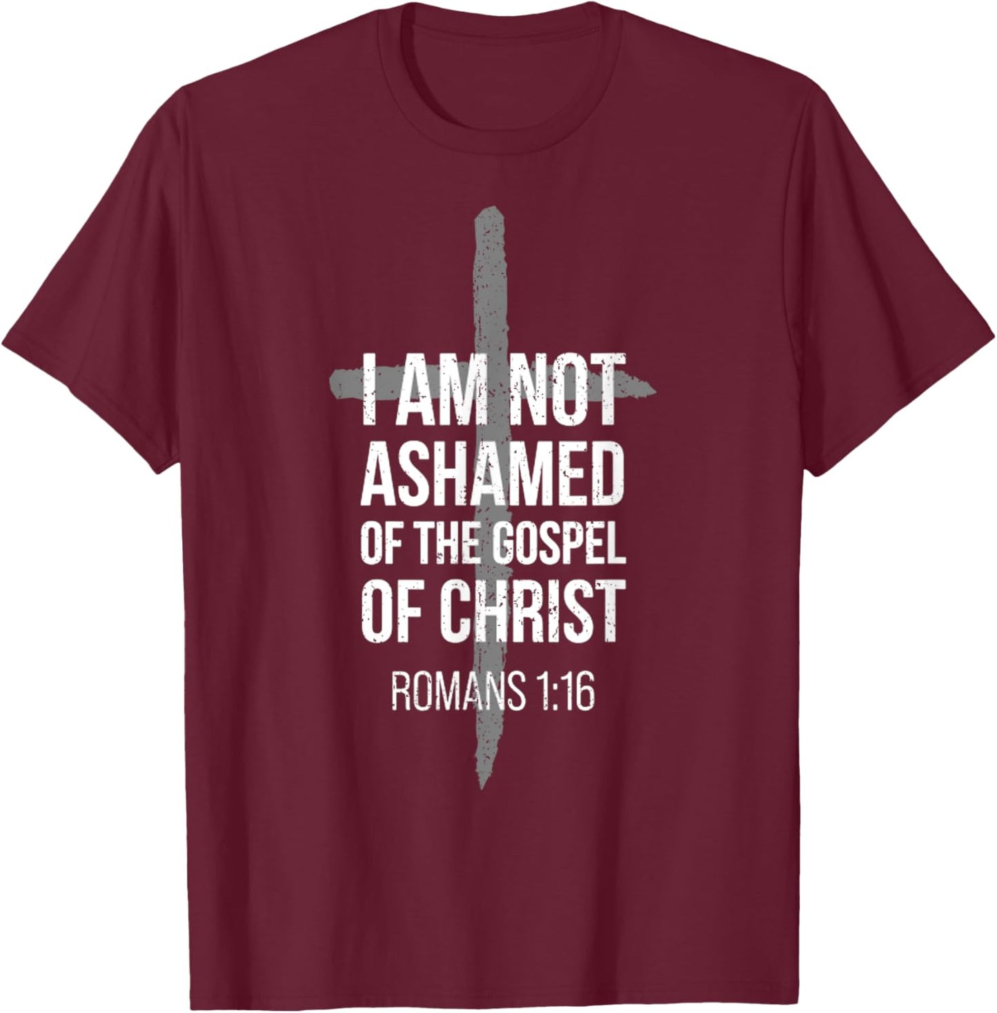 Not Ashamed Romans 1_16 _ Christian _ Bible Verse T-Shirt - T-Shirt | Maroon