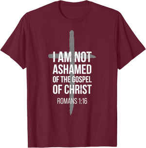 Not Ashamed Romans 1_16 _ Christian _ Bible Verse T-Shirt - T-Shirt | Maroon