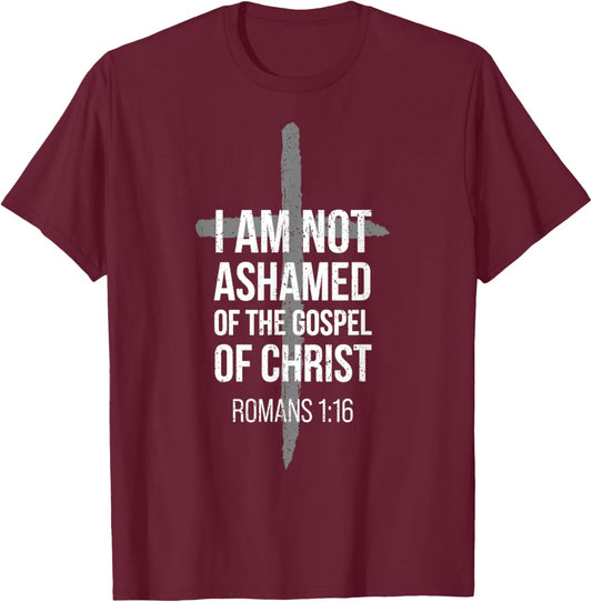 Not Ashamed Romans 1_16 _ Christian _ Bible Verse T-Shirt - T-Shirt | Maroon