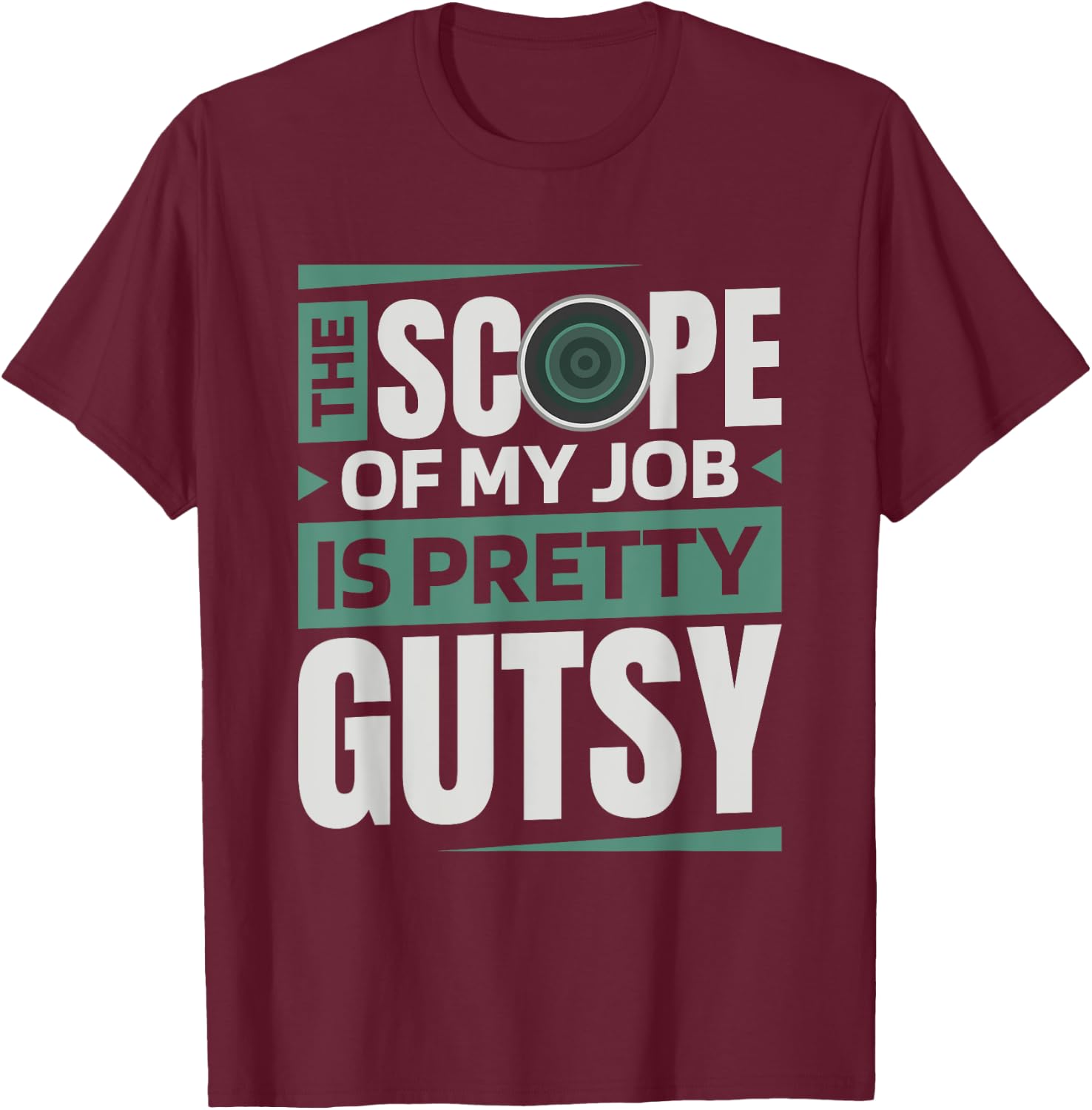 The Scope Of My Job Is Pretty Gutsy, Gastroenterology Nurse T-Shirt - T-Shirt | Maroon