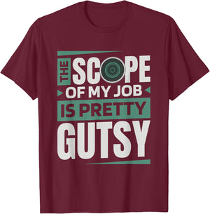 The Scope Of My Job Is Pretty Gutsy, Gastroenterology Nurse T-Shirt - T-Shirt | Maroon