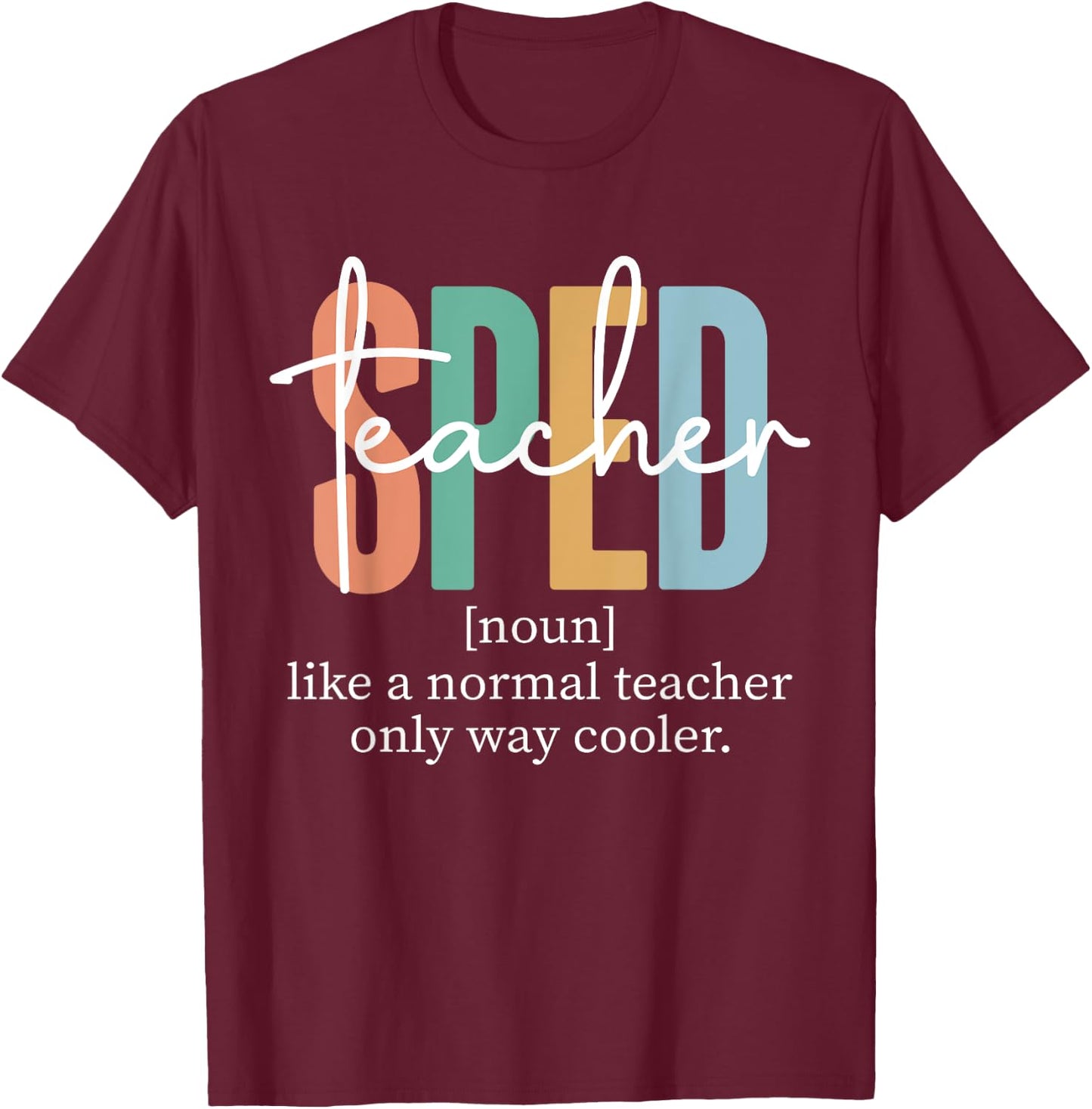 Special Education Sped Teacher Definition & Men T-Shirt - T-Shirt | Maroon