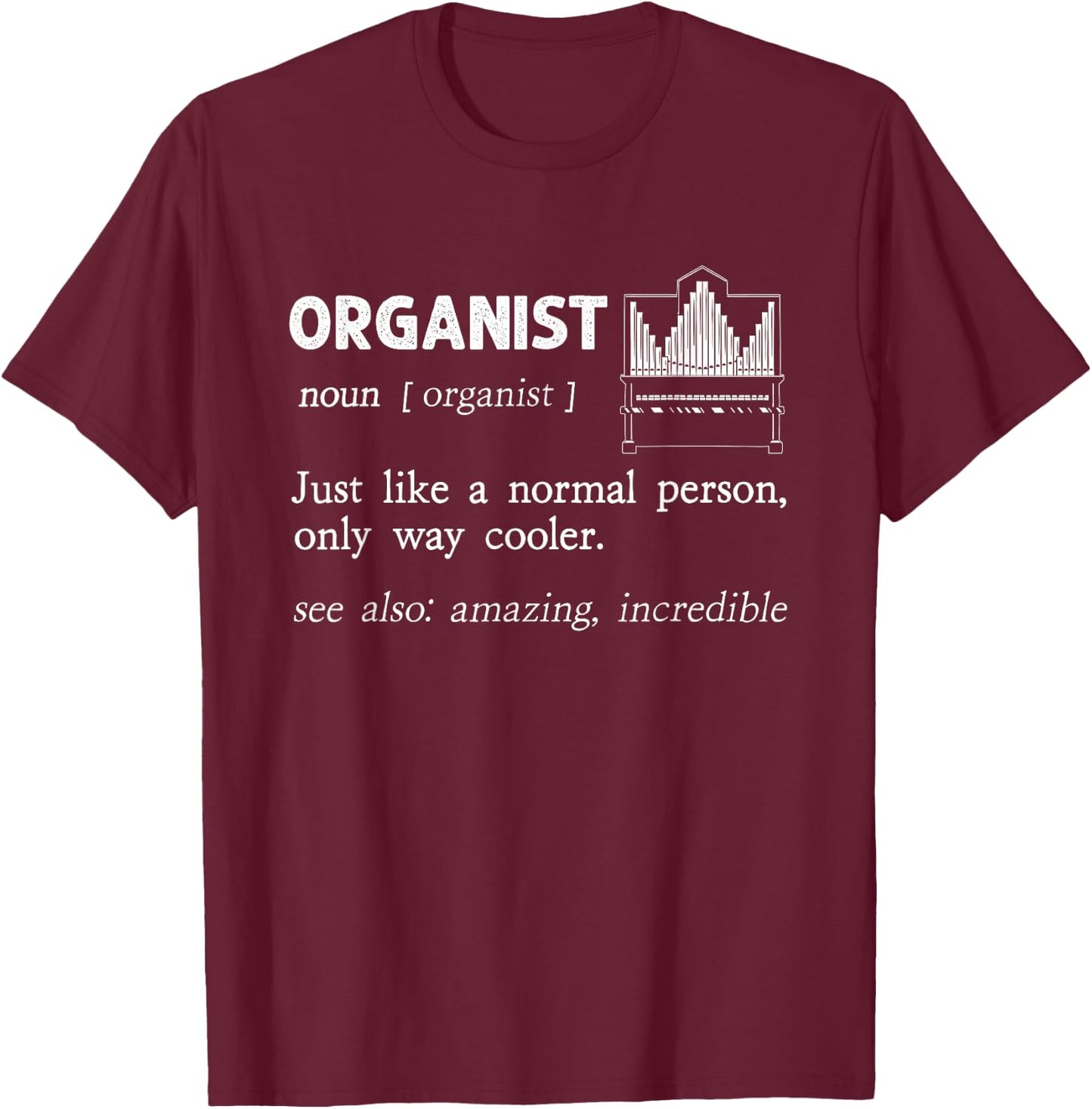 Organist Pipe Organ Instrument Player Church Organist T-Shirt - T-Shirt | Maroon