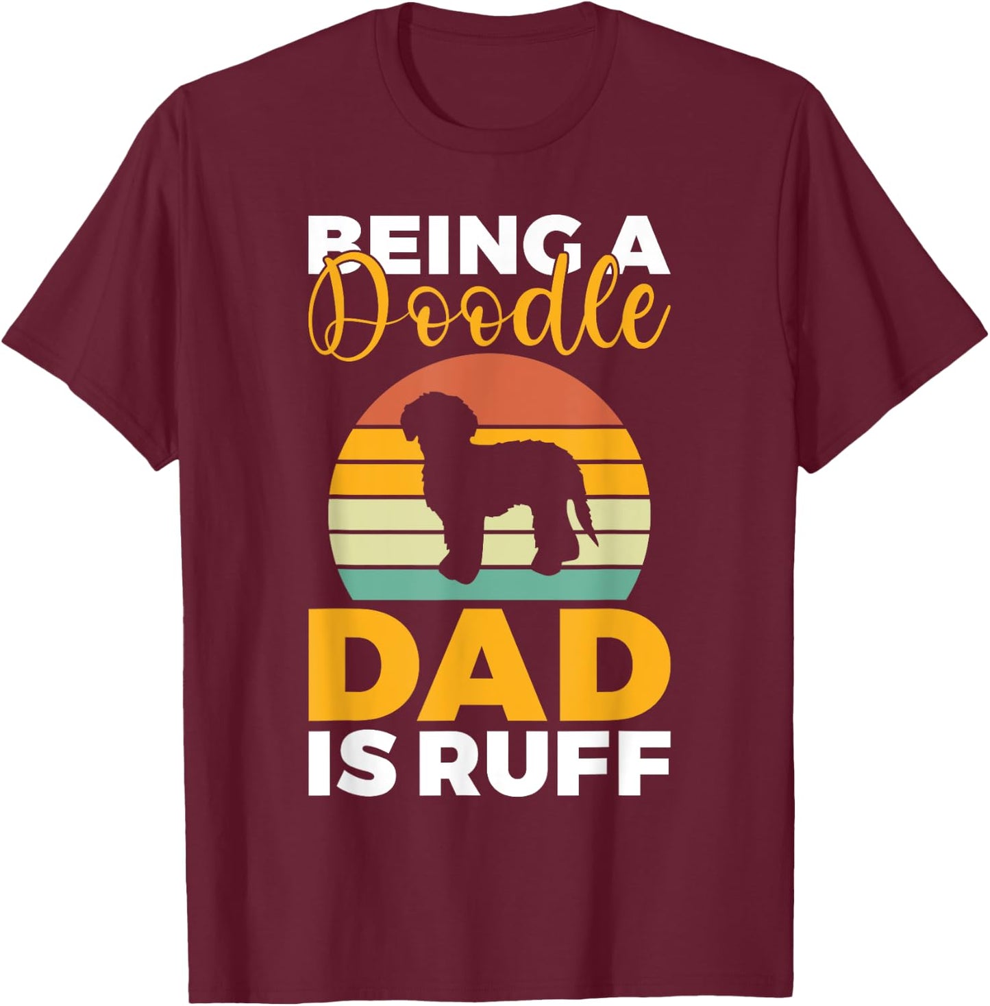 Being a Doodle Dad is ruff Golden Doodle Dad T-Shirt - T-Shirt | Maroon