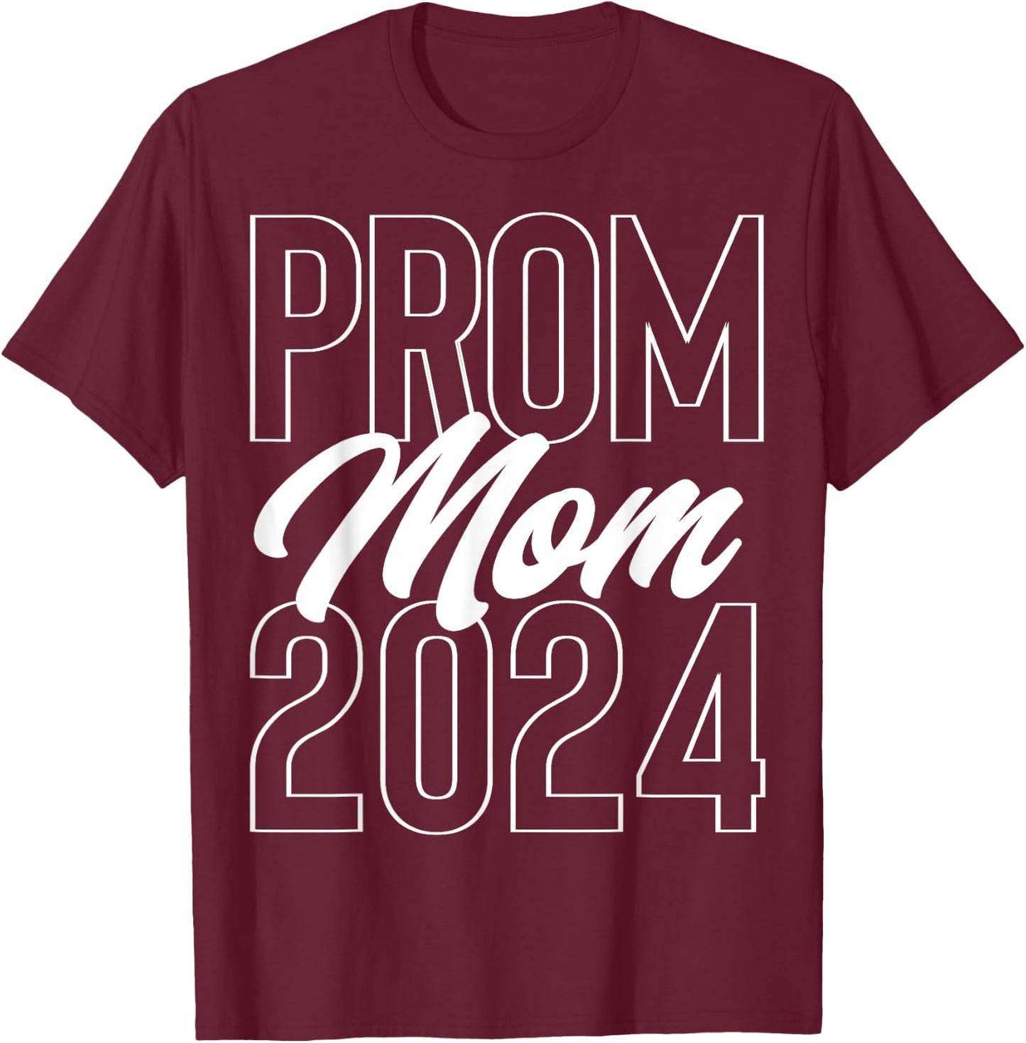 Prom Mom 2024 school dance chaperone or cute Prom party T-Shirt - T-Shirt | Maroon