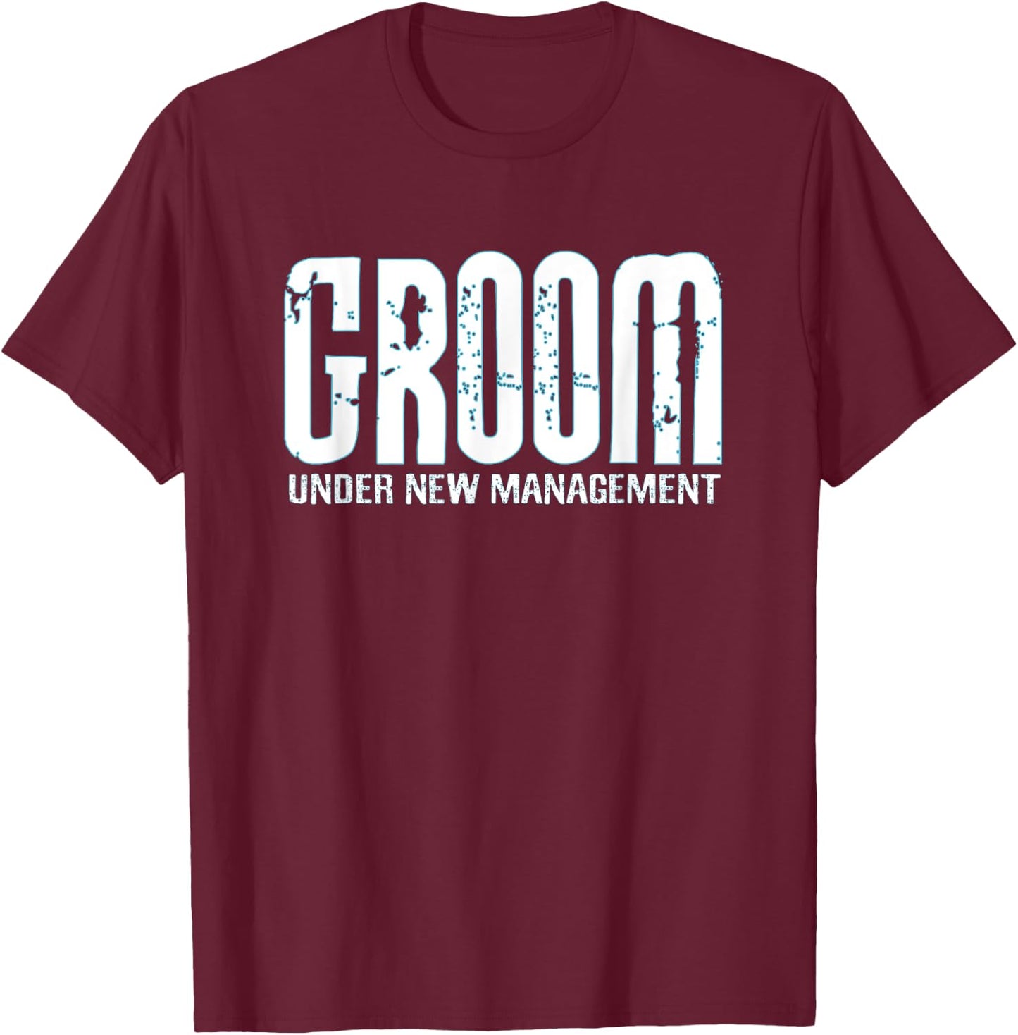 Groom Under New Management Funny Groom-To-Be T-Shirt - T-Shirt | Maroon