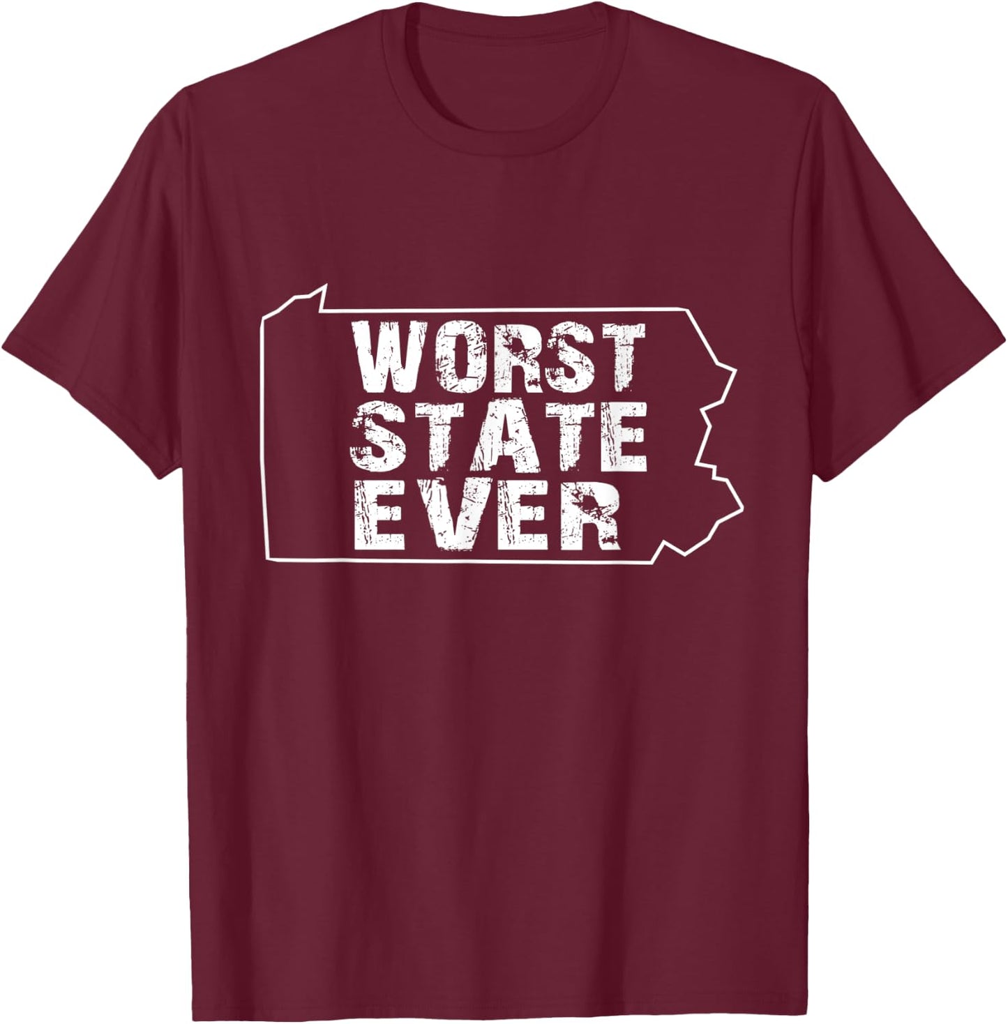 Worst State Ever shirts Pennsylvania T-Shirt - T-Shirt | Maroon