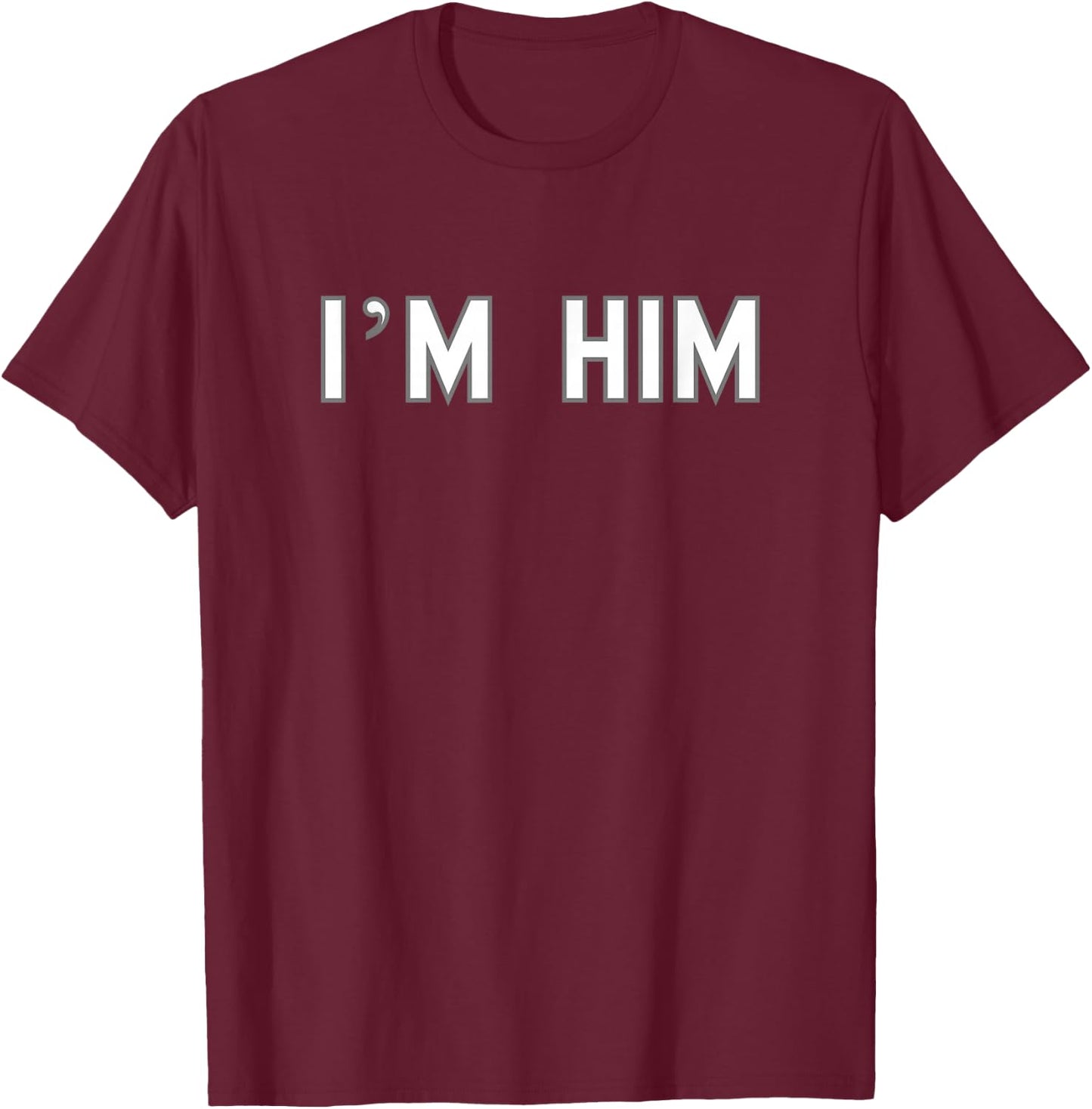 I’m HIM School Pride Cute Gag Funny Fan T-Shirt - T-Shirt | Maroon