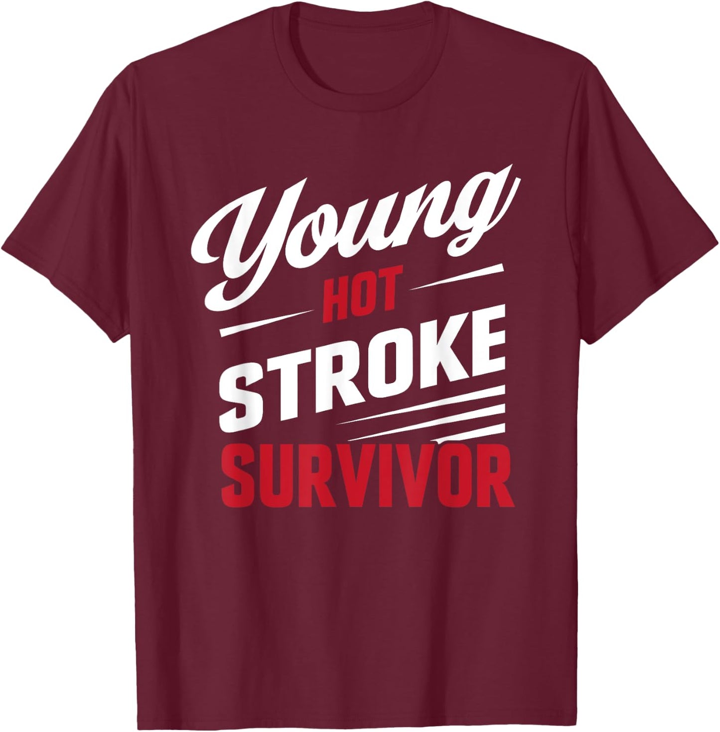 Funny Young Hot Stroke Survivor Support Recovery T-Shirt - T-Shirt | Maroon