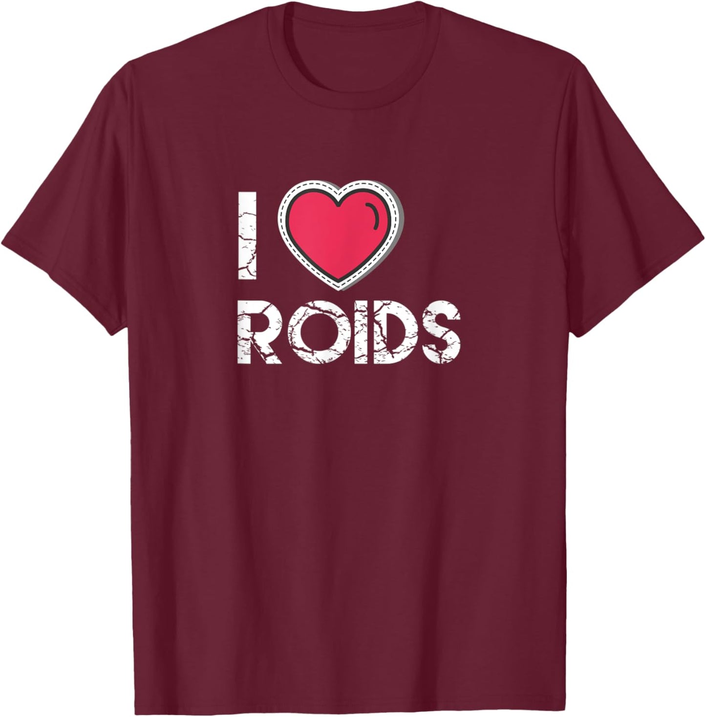 I Love Roids Steroid Testosterone Wax Growth Homone T-Shirt - T-Shirt | Maroon