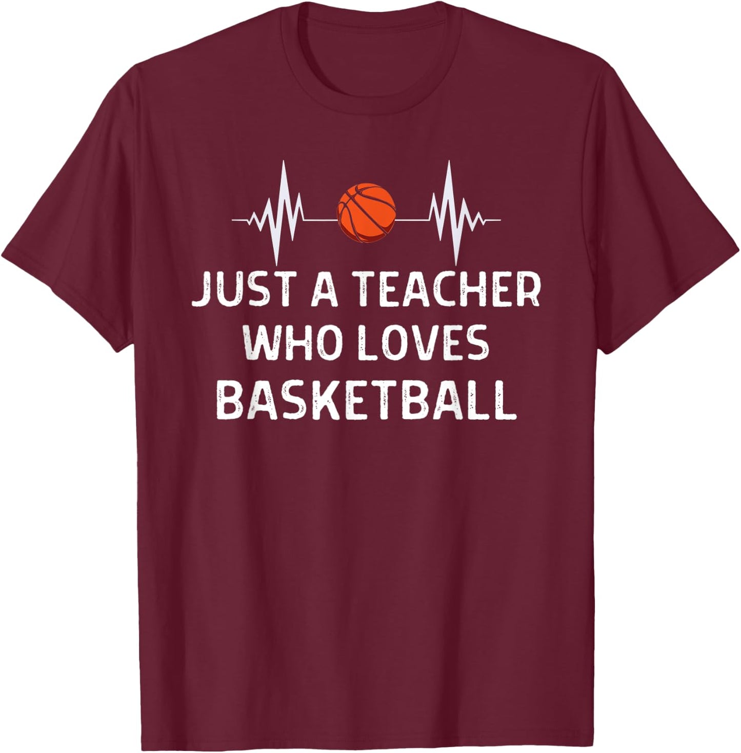 Just A Teacher Who Loves Basketball Outfit Women Men T-Shirt - T-Shirt | Maroon