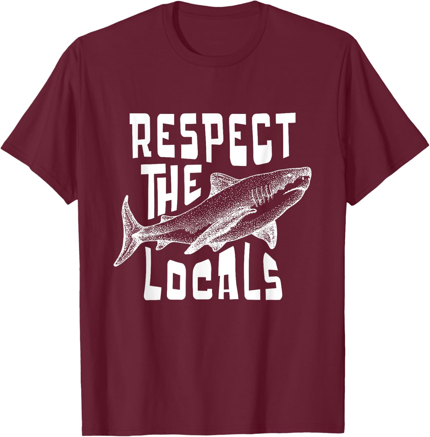 Respect The Locals Sha-rk Ocean Animal Rights Biology Life T-Shirt - T-Shirt | Maroon