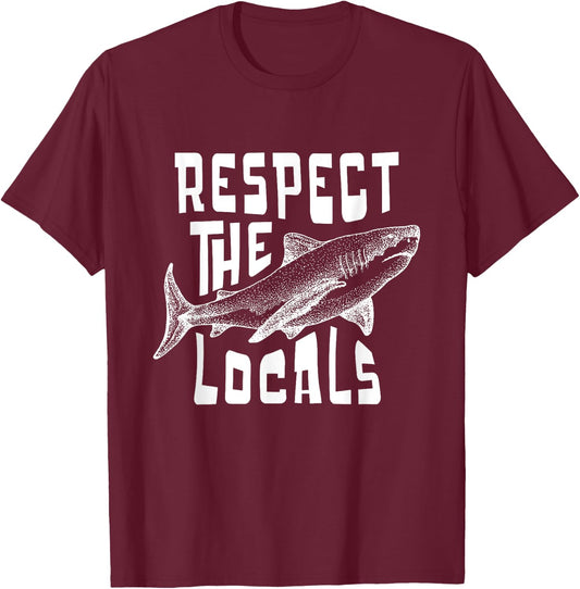 Respect The Locals Sha-rk Ocean Animal Rights Biology Life T-Shirt - T-Shirt | Maroon
