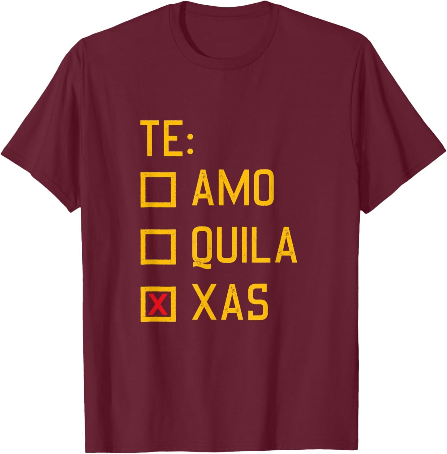 Te Amo Tequila Texas Cinco De Mayo Party Shot Alcohol Mexica T-Shirt - T-Shirt | Maroon