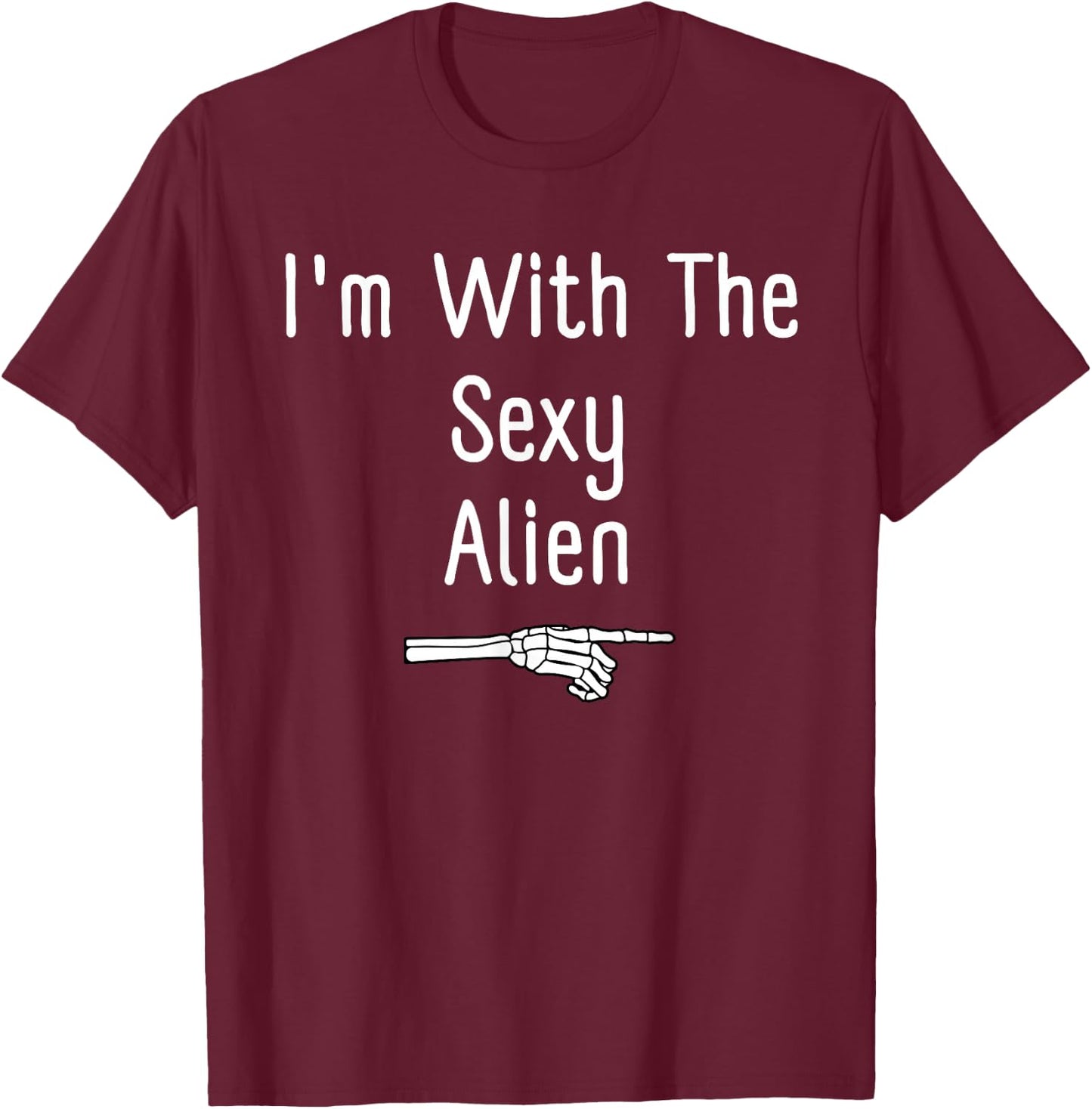 I'm With The Sexy Alien Halloween Costume Funny Last Minute T-Shirt - T-Shirt | Maroon