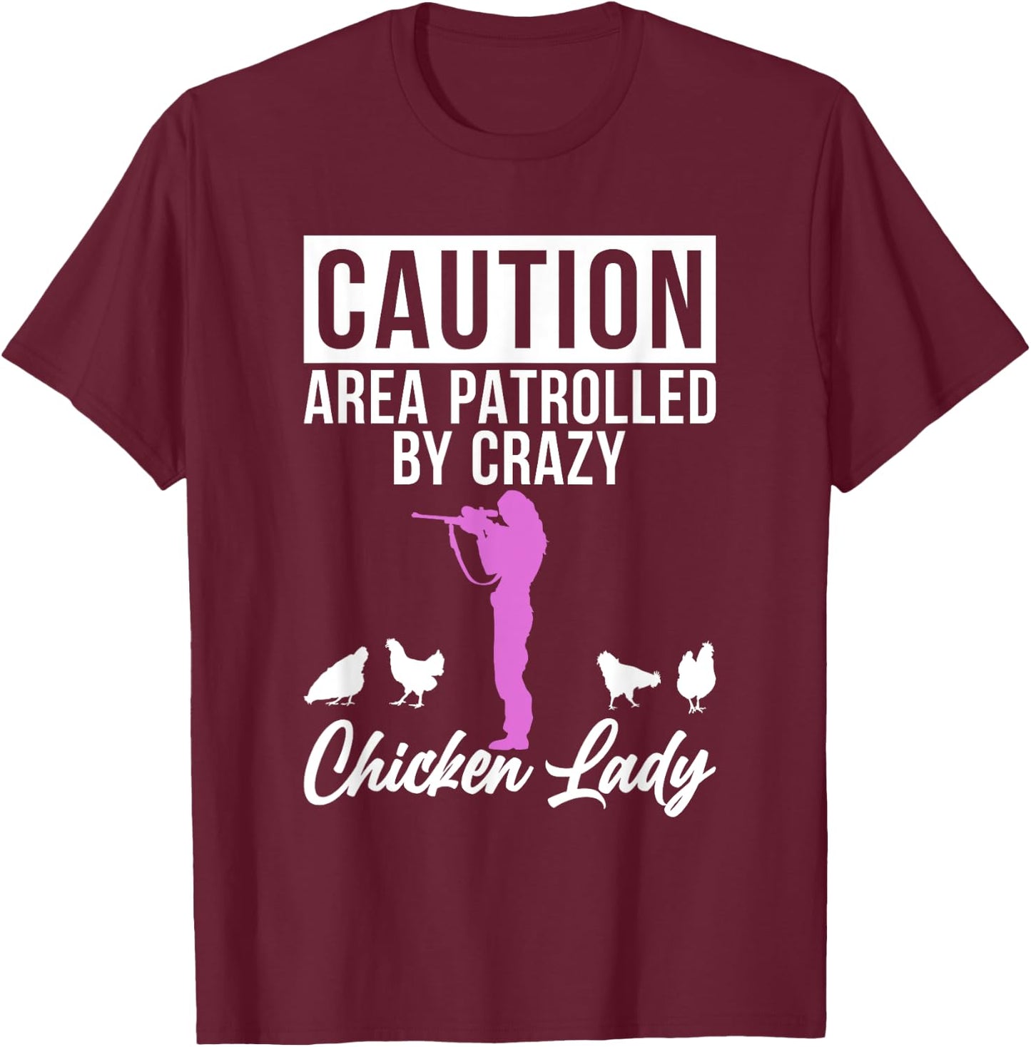 Caution Area patrolled by crazy Chicken Lady Chicken Lover T-Shirt - T-Shirt | Maroon
