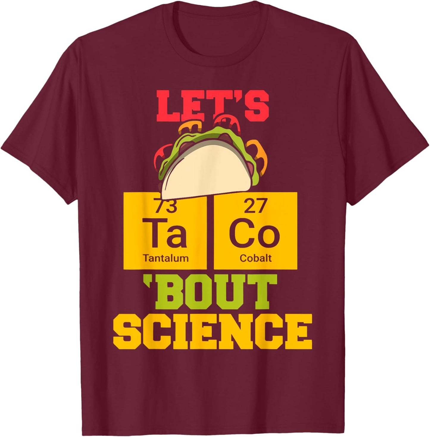 Let's Taco About Science Funny Science Teacher Classic Men Women T-Shirt - T-Shirt | Maroon