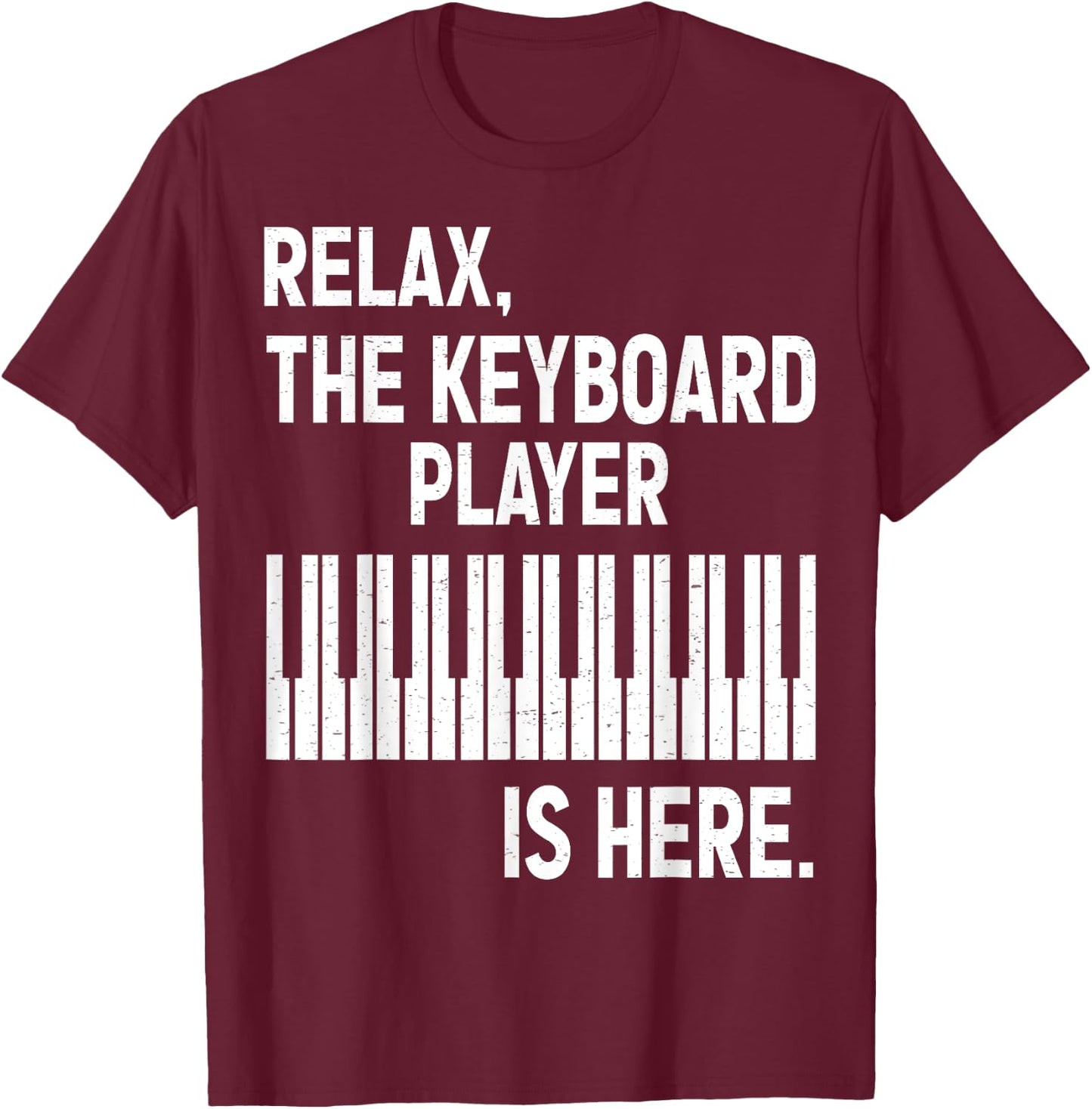Relax The Keyboard Player Is Here - Keyboardist Keyboarder T-Shirt - T-Shirt | Maroon