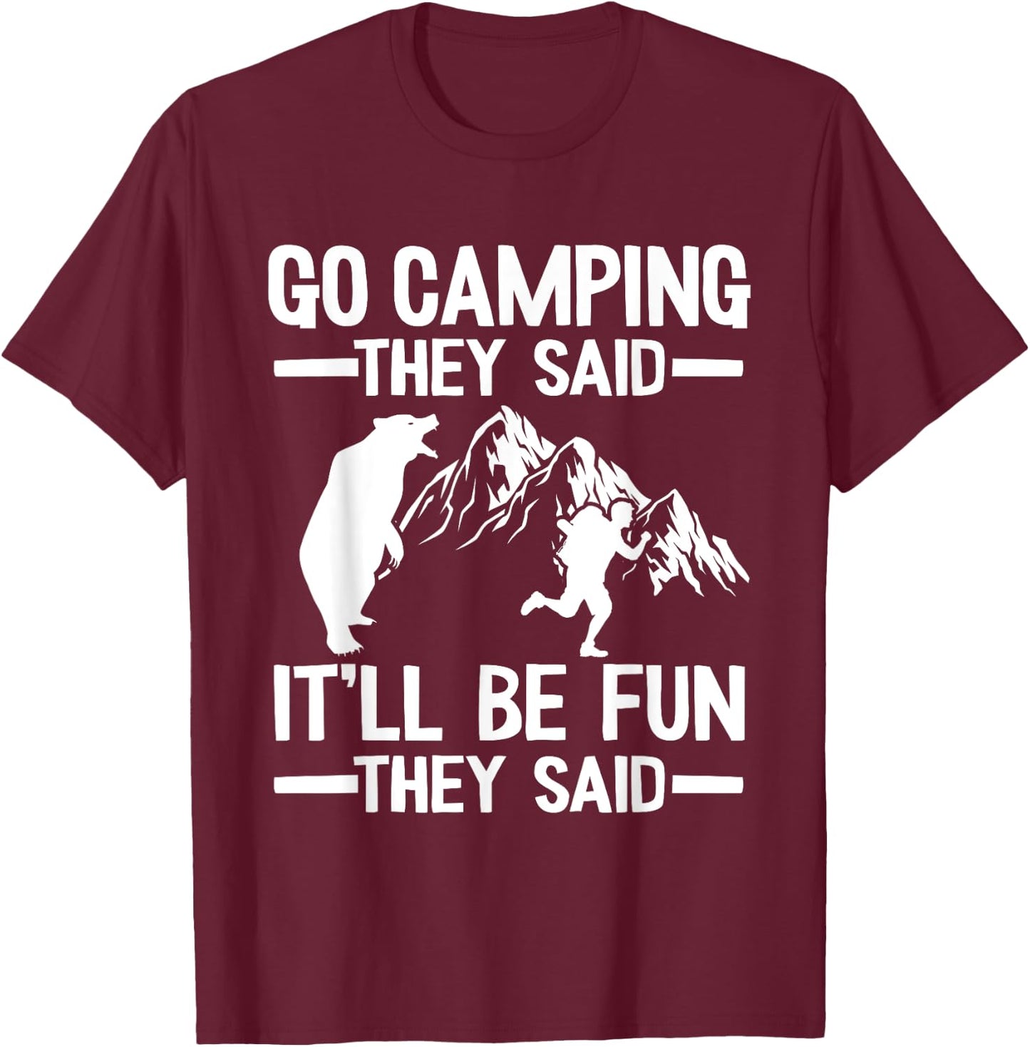 Go Camping They Said It'll Be Fun Outdoor Joke Bear Camper T-Shirt - T-Shirt | Maroon