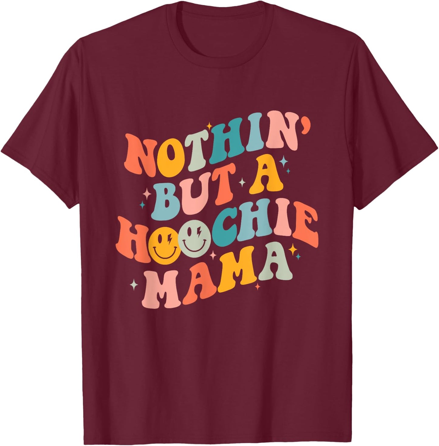 Nothing But A Hoochie Mama Funny Western Mama Mother's Day T-Shirt - T-Shirt | Maroon