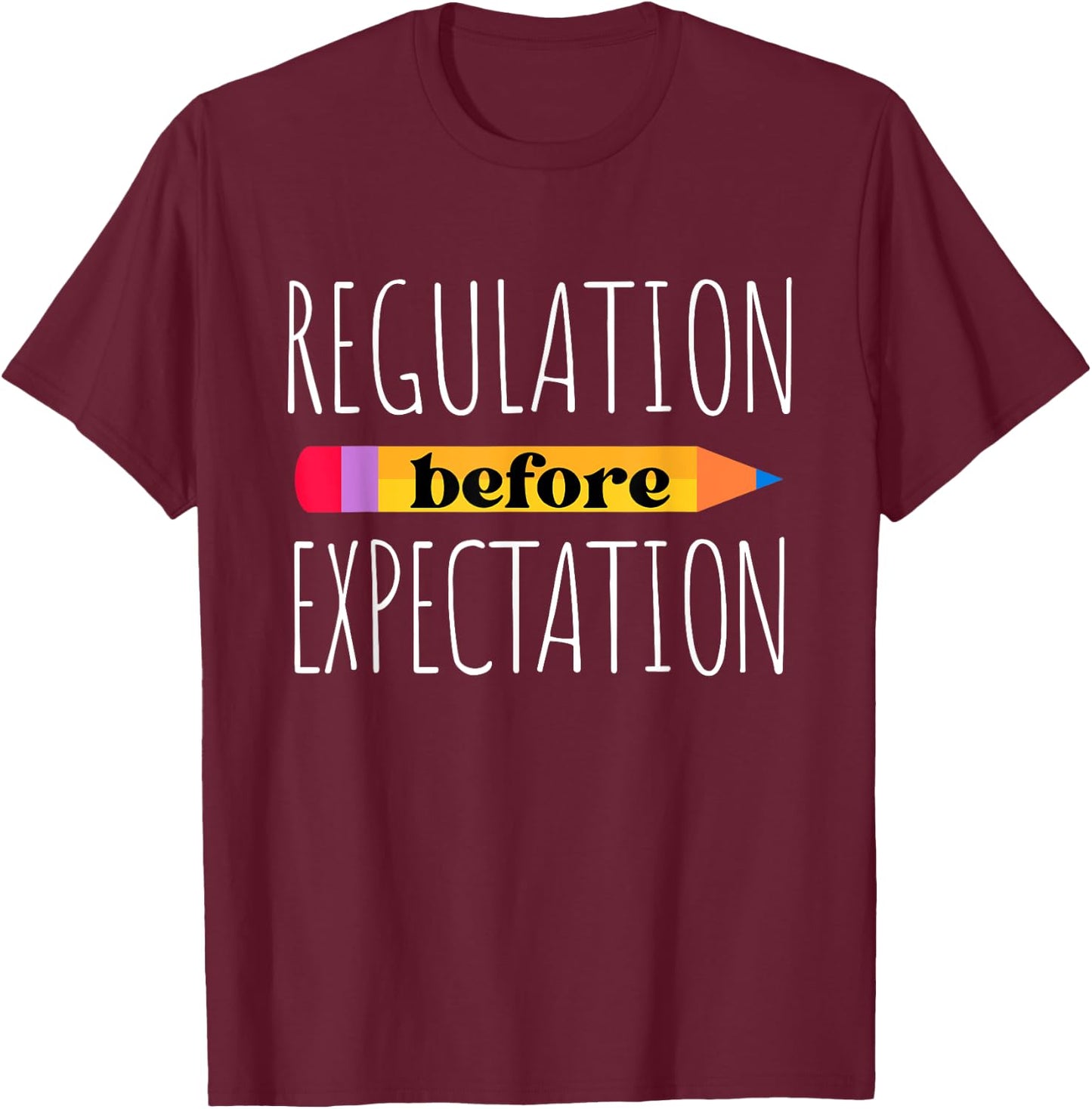 Regulation before Expectation Teacher Autism Awareness Month T-Shirt - T-Shirt | Maroon