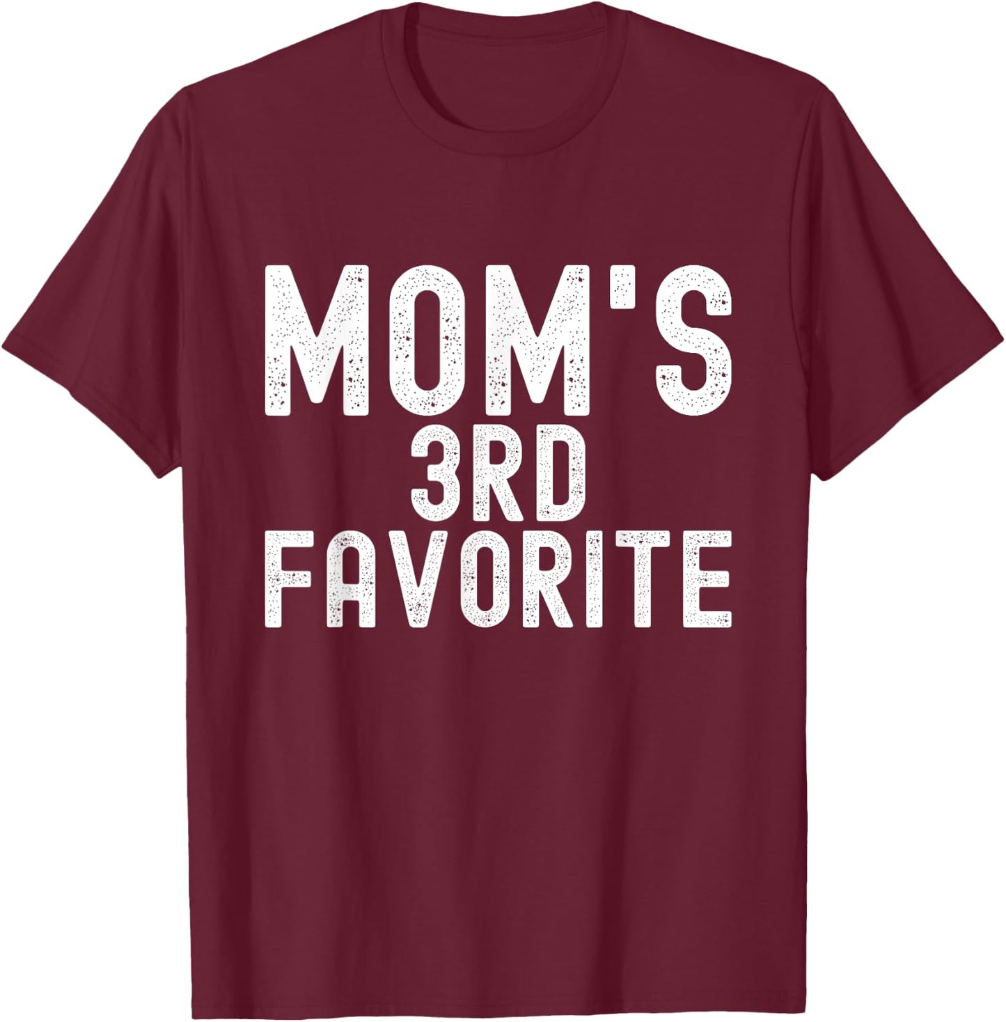 Mom's 3rd Favorite T-Shirt - T-Shirt | Maroon