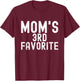 Mom's 3rd Favorite T-Shirt - T-Shirt | Maroon