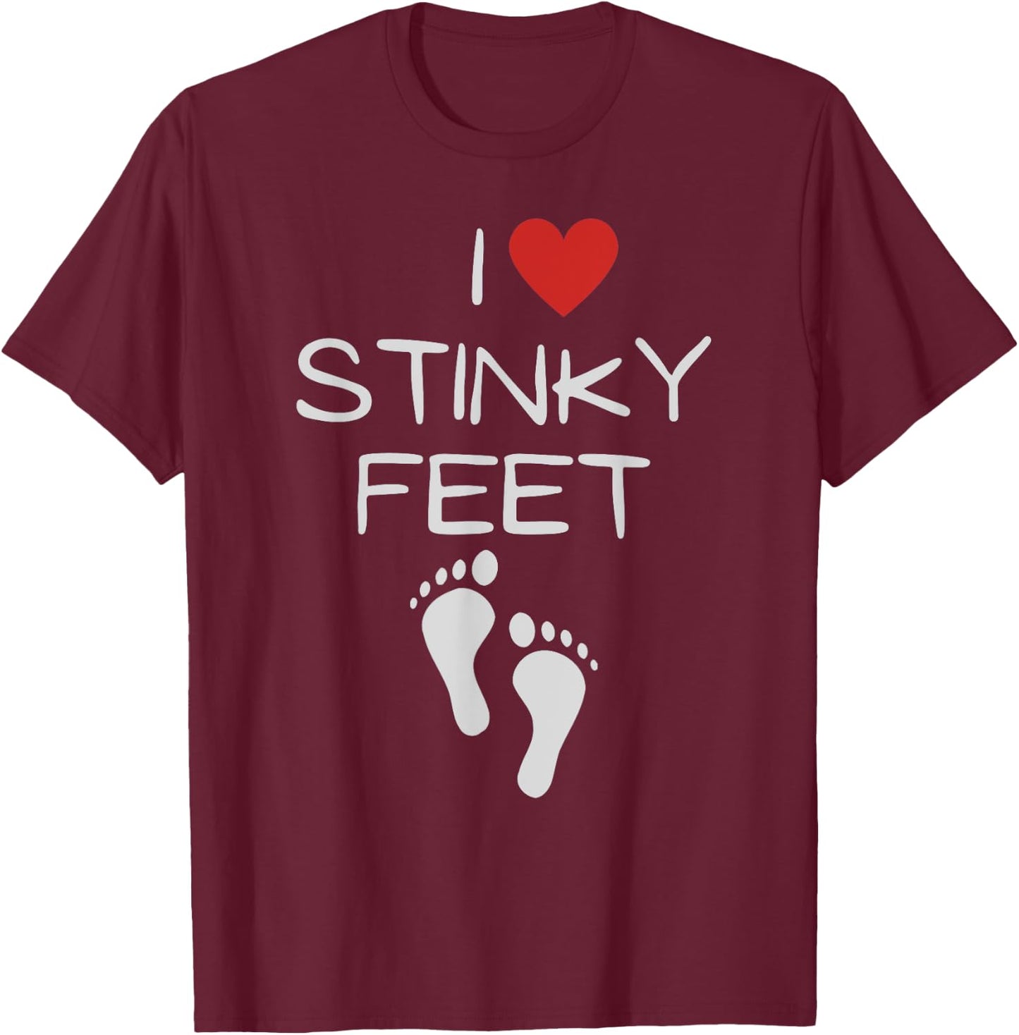 Funny I Love Stinky Feet Foot Barefoot Footprint Foot Smell T-Shirt - T-Shirt | Maroon